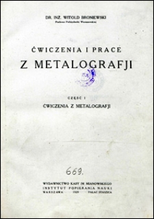 Ćwiczenia i prace z metalografji. Cz. 1, Ćwiczenia z metalografji