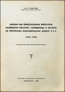 Badania nad odkształceniami sprężystymi nawierzchni kolejowej i naprężeniami w szynach na posterunku doświadczalnym Włochy PKP 1932-1936