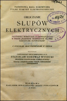 Obliczanie słup&oacute;w elektrycznych : objaśnienia i komentarze do obowiązujących w Polsce "Przepis&oacute;w technicznych na linje elektryczne napowietrzne"
