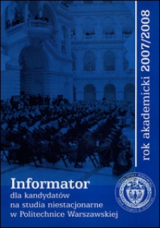 Informator dla kandydatów na studia niestacjonarne w Politechnice Warszawskiej w roku akademickim 2007/2008