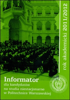 Informator dla kandydatów na studia niestacjonarne w Politechnice Warszawskiej w roku akademickim 2011/2012