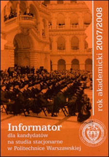 Informator dla kandydatów na studia stacjonarne w Politechnice Warszawskiej. Rok akademicki 2007/2008