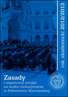 Zasady i organizacjaprzyjęć na studia niestacjonarnew Politechnice Warszawskiejw roku akademickim 2012/2013