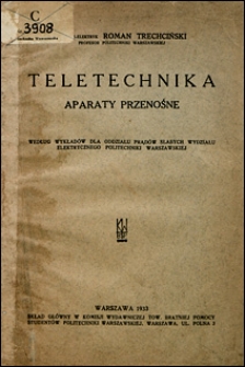 Teletechnika : aparaty przenośne : według wykład&oacute;w dla Oddziału Prąd&oacute;w Słabych Wydziału Elektrycznego Politechniki Warszawskiej