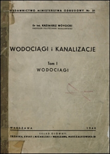 Wodociągi i kanalizacje. T. 1 , Wodociągi