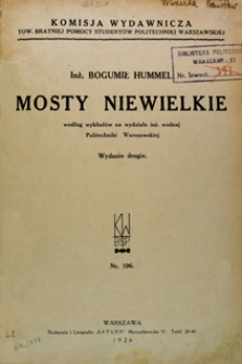Mosty niewielkie : według wykładów na wydziale inż. wodnej Politechniki Warszawskiej