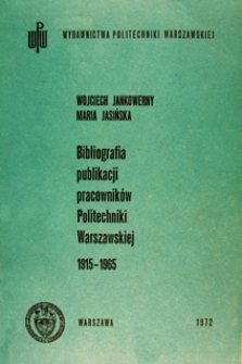 Bibliografia publikacji pracowników Politechniki Warszawskiej 1915-1965