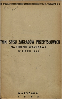 Wyniki spisu zakładów przemysłowych na terenie Warszawy w lipcu 1945 r.