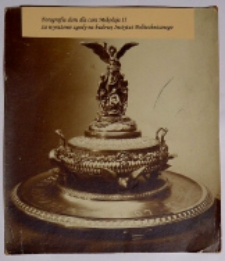 Fotografia daru dla cara Mikołaja II za wyrażenie zgody na budowę Instytutu Politechnicznego