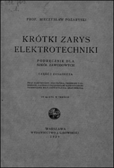 Kr&oacute;tki zarys elektrotechniki. Część I zasadnicza
