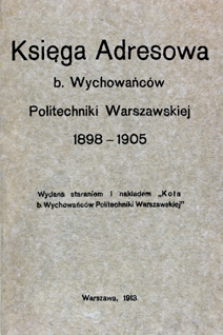 Księga Adresowa b. Wychowańców Politechniki Warszawskiej 1898-1905