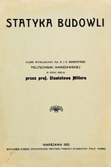 Statyka budowli : kurs wykładany na III i IV semestrze Politechnki Warszawskiej w roku 1920/21