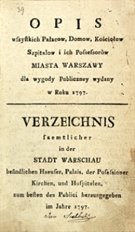 Opis wszystkich pałacow, domow, kościołow szpitalow i ich possesorów miasta Warszawy dla wygody publiczney wydany w roku 1797