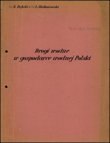 Drogi wodne w gospodarce wodnej Polski. Cz. 1, Obecny i przewidywany udział dr&oacute;g wodnych w gospodarce zasobami wodnymi Polski