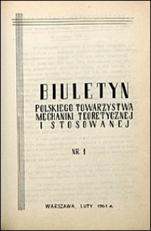 Biuletyn Polskiego Towarzystwa Mechaniki Teoretycznej i Stosowanej 1961 nr 1