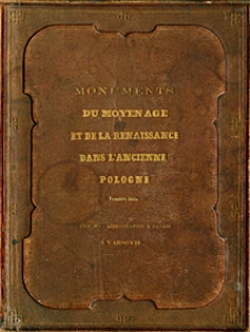 Wzory sztuki średniowiecznej i z epoki Odrodzenia po koniec wieku XVII w dawnej Polsce. Serya 1