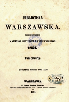 Biblioteka Warszawska : pismo poświęcone naukom, sztukom i przemysłowi. 1851 T. 4